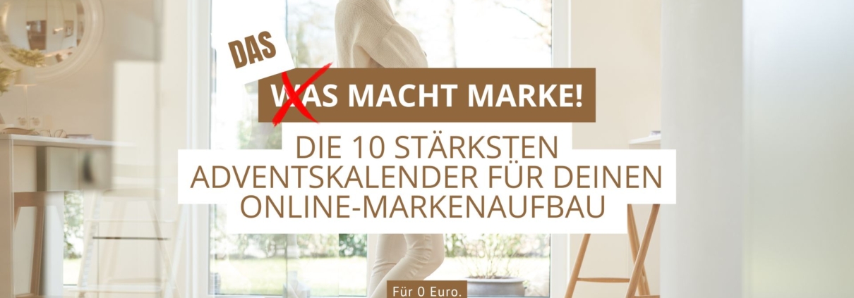 Das bzw. was macht Marke?! Die 10 stärksten Adventskalender für deinen online-Markenaufbau für 0 Euro